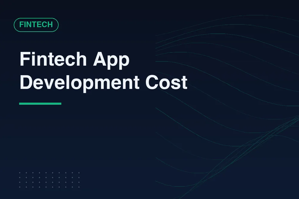 A Founder's Guide to Fintech App Development Cost