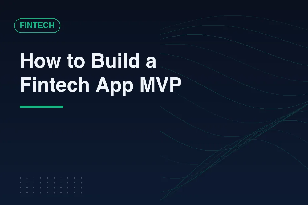 How to Build a Fintech App From Idea to Launch