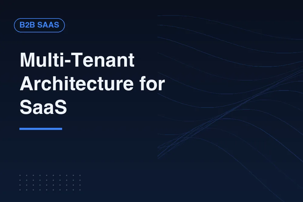 How Multi-Tenant Architecture Works for a SaaS MVP