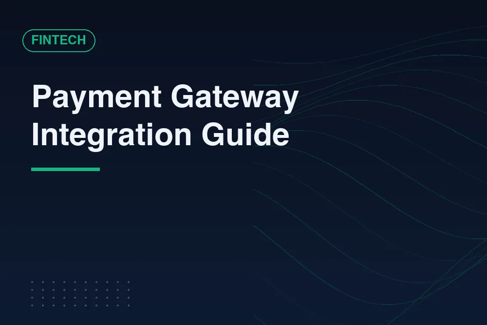 A Founder's Guide to Payment Gateway Integration for Fintech Apps