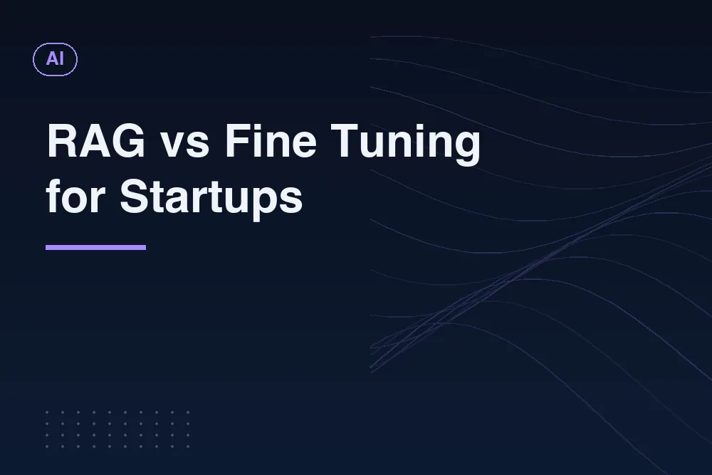 RAG vs Fine Tuning: What Actually Fits Your Product